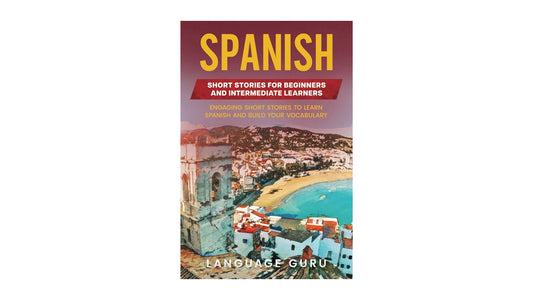 Spanish Short Stories for Beginners and Intermediate Learners