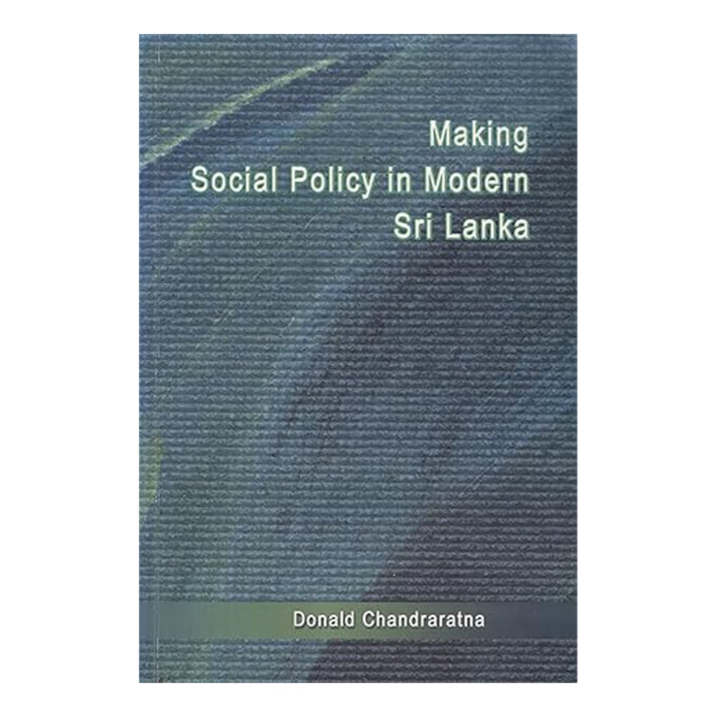 Making Social Policy in Modern Sri Lanka